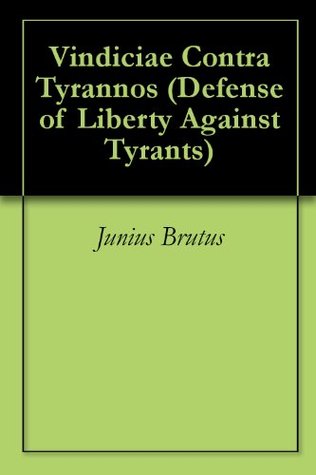 Vindiciae Contra Tyrannos (Defense of Liberty Against Tyrants)