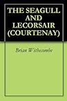 THE SEAGULL AND LECORSAIR (Courtenay) THE SEAGULL AND LECORSAIR (Courtenay)