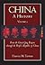 China: A History: From the Great Qing Empire through The People's Republic of China, (1644 - 2009)