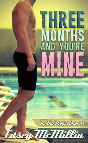 Three Months and You're Mine (In Too Deep, #5)