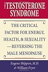 Book cover for The Testosterone Syndrome: The Critical Factor for Energy, Health, and Sexuality—Reversing the Male Menopause: The Critical Factor for Energy, Health, and Sexuality―Reversing the Male Menopause