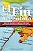 El Fin de la Argentina (Spanish Edition)