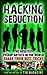 Seduction Hacks: The Greatest Pickup Artists in the World Share Their Greatest Tricks