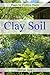 Plants for Problem Places: Clay Soil