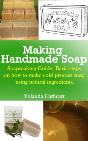 Make Handmade Soap Soapmaking Guide:Basic steps on how to make cold processed soap