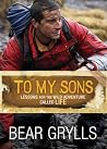 To My Sons by Bear Grylls