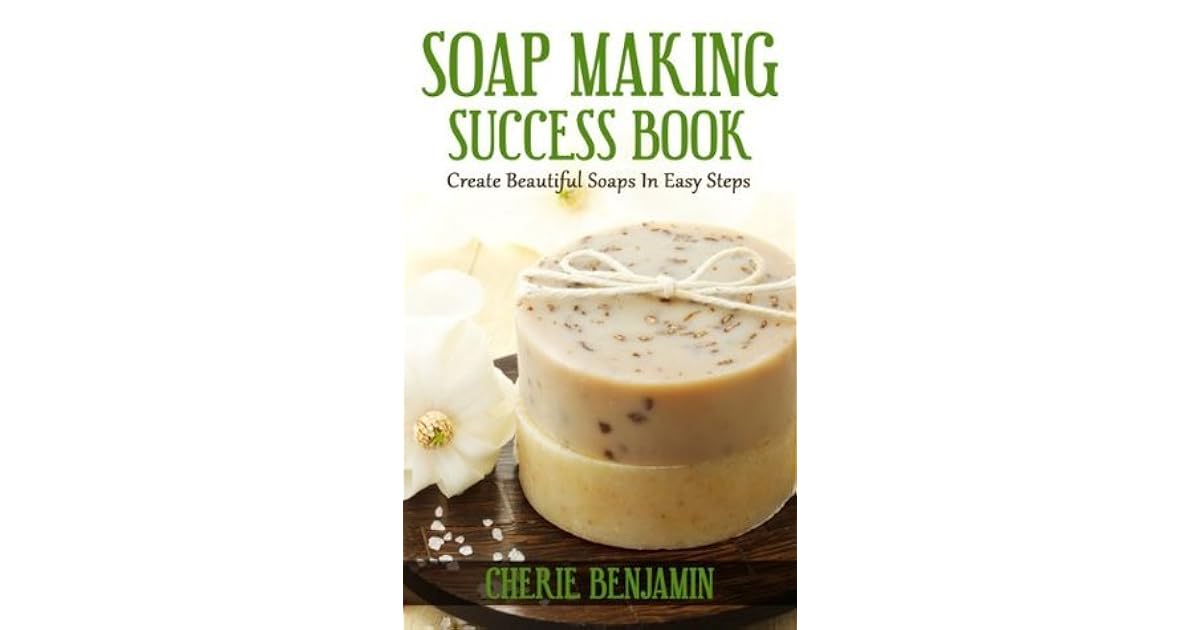 Soap Making Success Book by Cherie Benjamin