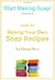 Soap Making: Guide to Making Your Own Soap Recipes (Start Making Soap Book 4)