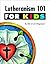 Lutheranism 101 for Kids