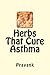 Herbs That Cure - Asthma