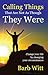 Calling things that are not as though they were: Changing your life by changing your circumstances (Timeless Teaching Book 13)