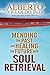 Mending The Past & Healing The Future With Soul Retrieval