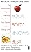 Your Body Knows Best
