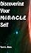 Discovering Your Miracle Self: On Becoming the Person God Intended you to Become
