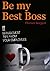 Be My Best Boss - 11 management tips from your employees