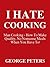 I HATE COOKING - Man Cooking