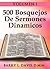500 Bosquejos De Sermones D...
