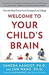 Book cover for Welcome to Your Child's Brain: How the Mind Grows from Conception to College