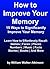 How to Improve Your Memory (15 Ways to Significantly Improve Your Memory)