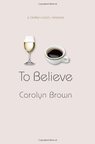 To Believe (The Broken Roads #3)