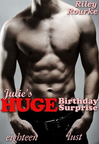 Julie's Huge Birthday Surprise (Eighteen Lust)