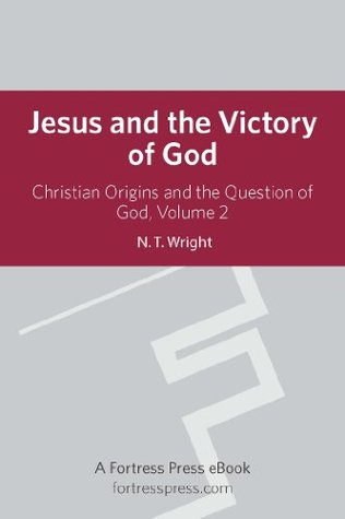Jesus and the Victory of God (Christian Origins and the Question of God Book 2)