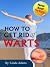 How To Get Rid Of Warts: Si...