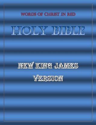 The Holy Bible: New King James Version