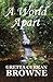 A World Apart by Gretta Curran Browne A World Apart by Gretta Curran Browne