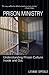 Prison Ministry: Understanding Prison Culture Inside and Out