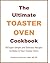 The Ultimate Toaster Oven C...