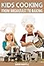 Kids Recipes : Kids Cooking From Breakfast To Baking