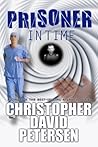 Prisoner in Time by Christopher David Petersen