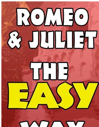 Romeo & Juliet, The Easy Way: Original & Modern Translation, Chapter Summaries & Trivia