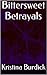 Bittersweet Betrayals