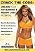 Crack the Code: Unlock Your Fat-Burning and Weight-Loss Potential: Blast Fat, Burn Calories, Rev Up Your Metabolism, and Stoke Your Fat Burning Furnace to Look & Feel Your Best