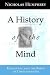 A History of the Mind: Evolution and the Birth of Consciousness