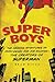 Super Boys by Brad Ricca Super Boys by Brad Ricca
