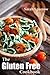 Gluten Free Cookbook: The Gluten Free Diet Cookbook for Beginners