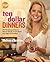 Ten Dollar Dinners: 140 Recipes & Tips to Elevate Simple, Fresh Meals Any Night of the Week : A Cookbook