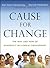 Cause for Change: The Why a...