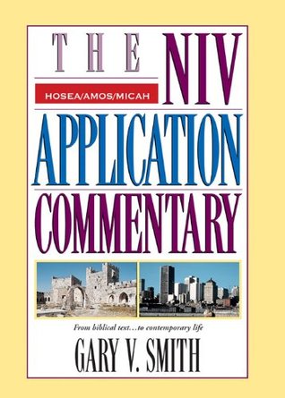 Hosea, Amos, Micah (The NIV Application Commentary)