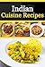 Indian Cuisine Recipes  by PK Cooking Collection