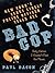 Bad Cop: New York's Least Likely Police Officer Tells All