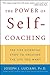 The Power of Self-Coaching: The Five Essential Steps to Creating the Life You Want