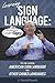Learning Sign Language: Tips for Learning American Sign Language and Other Signed Languages