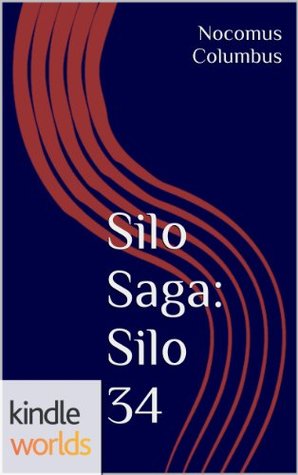 Silo 34: Part 1 & 2 (Silo Saga; Silo 34 #1)