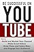 Be Successful on YouTube: H...