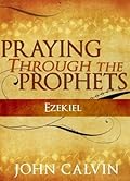 Praying through the Prophets: Ezekiel