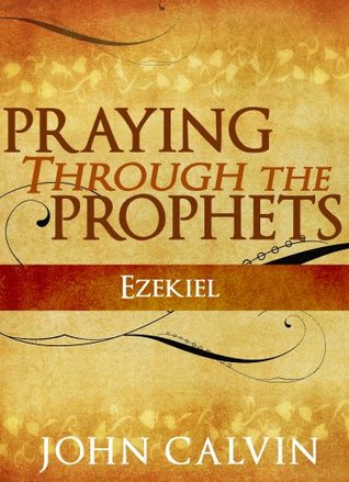 Praying through the Prophets: Ezekiel